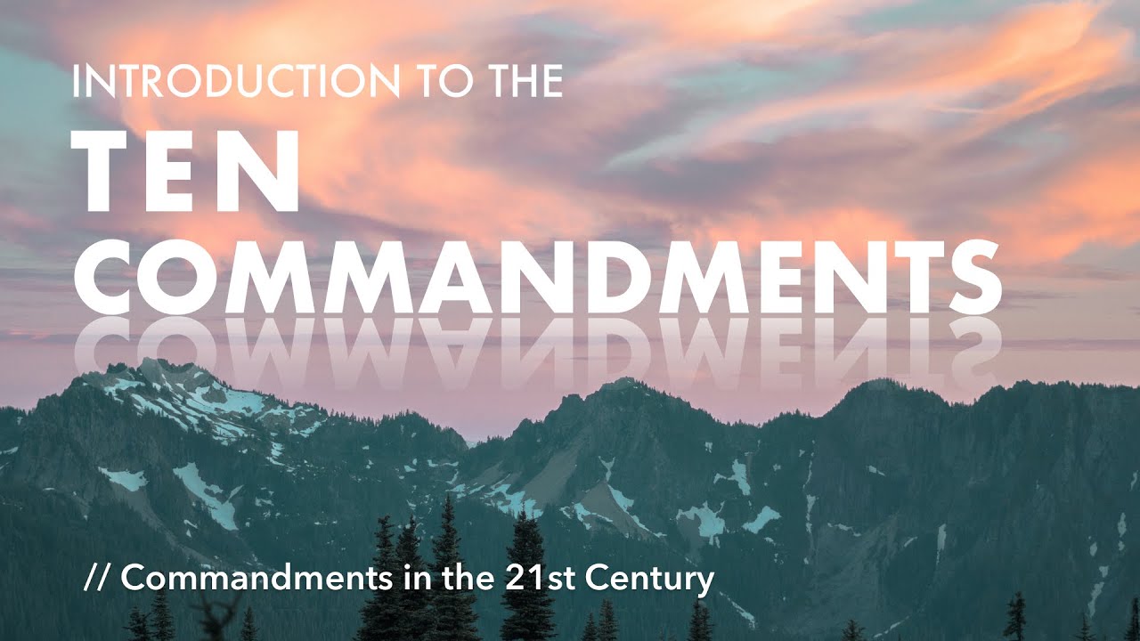 Introduction to the 10 Commandments // Commandments in the 21st Century