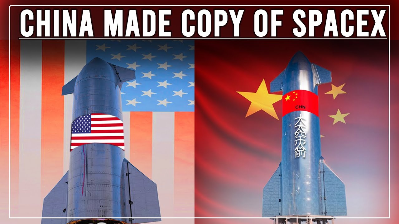 Why Does China Keep Copying SpaceX Starships?