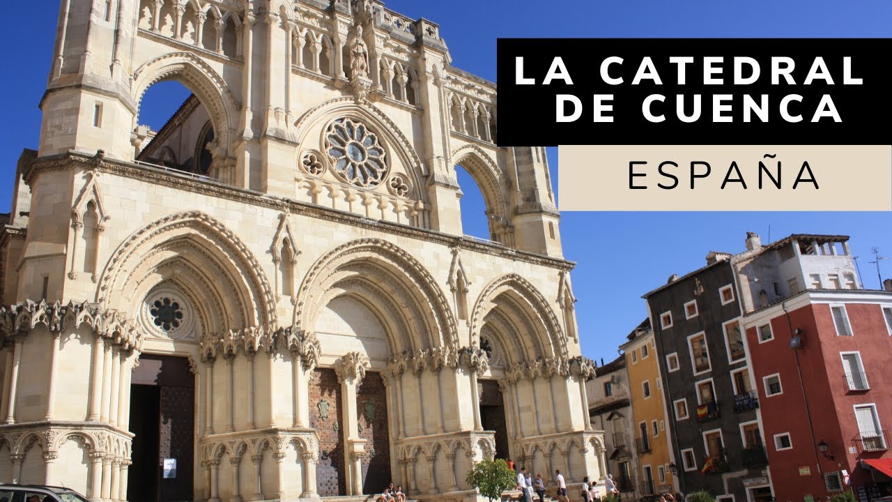🕍 𝗟𝗮 𝗖𝗮𝘁𝗲𝗱𝗿𝗮𝗹 𝗱𝗲 𝗖𝘂𝗲𝗻𝗰𝗮 | Espa&ntilde;a