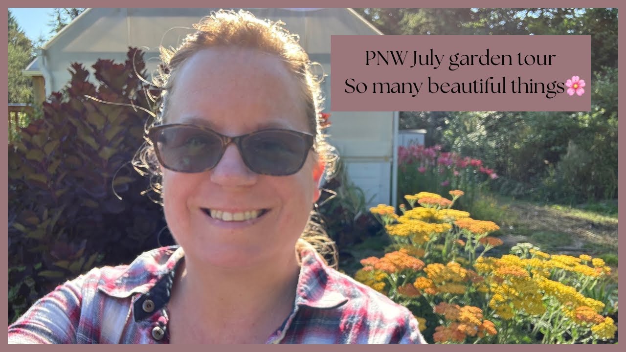 🌸 July Garden Tour in PNW Zone 8b 🌸