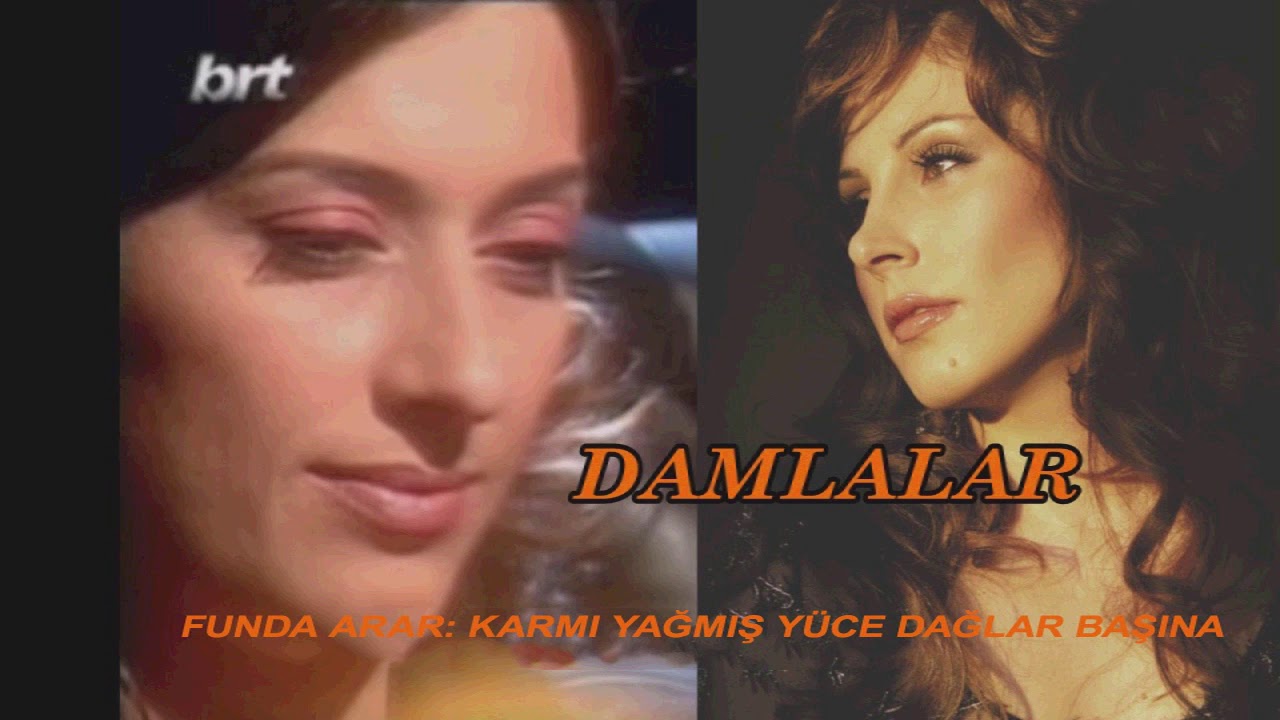 FUNDA ARAR KAR MI YAĞMIŞ YÜCE DAĞLAR BAŞINA