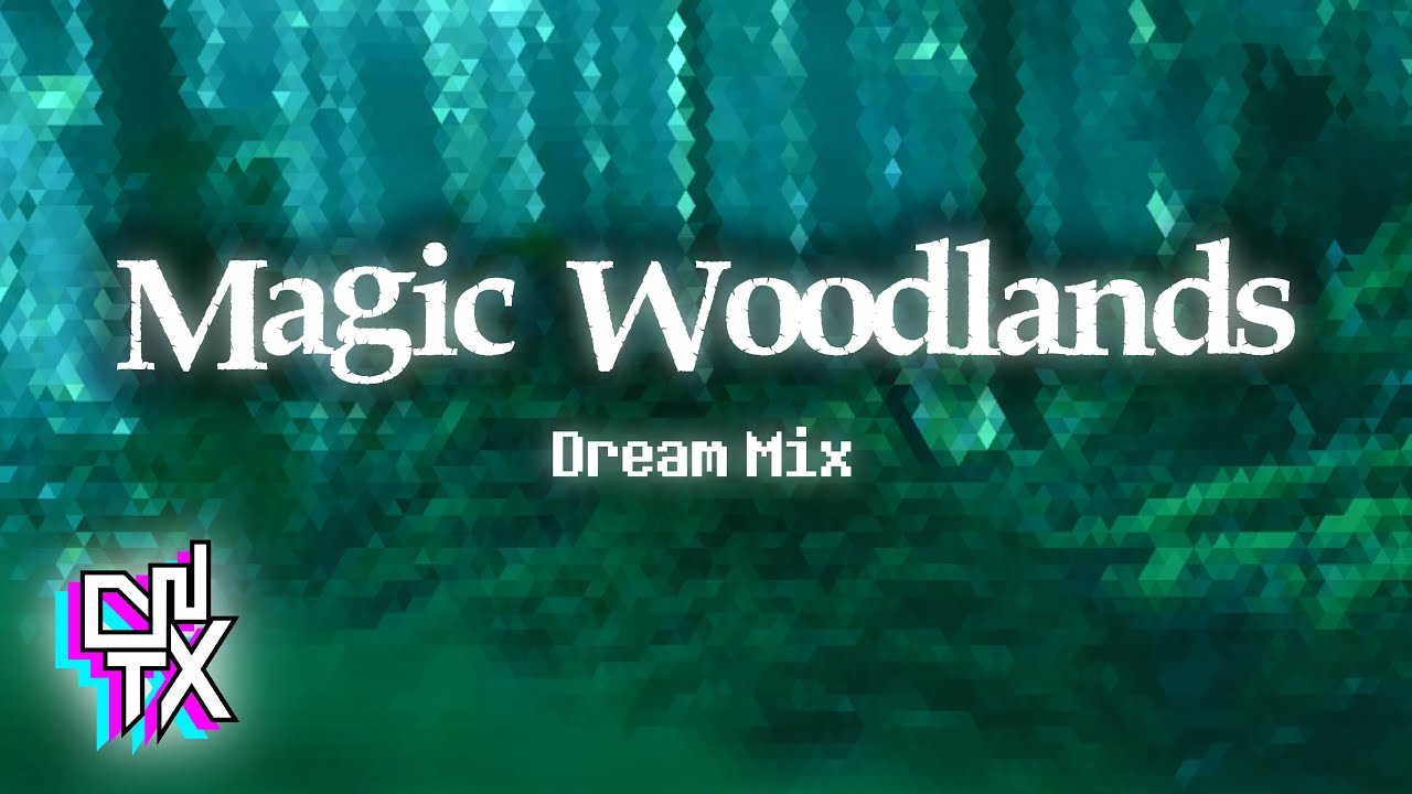 DanTroniX - MAGIC WOODLANDS (Dream Mix)