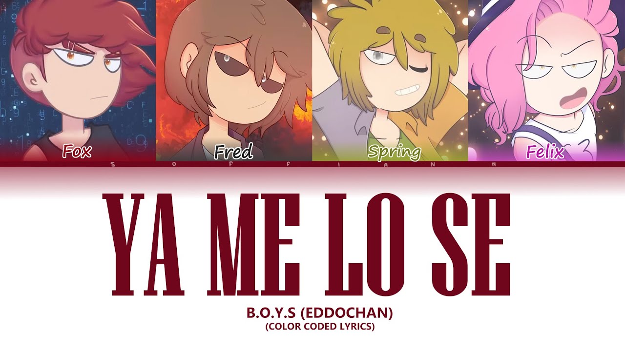 B.O.Y.S  - 'YA ME LO SÉ' (Color Coded Lyrics Esp) FNAFHS
