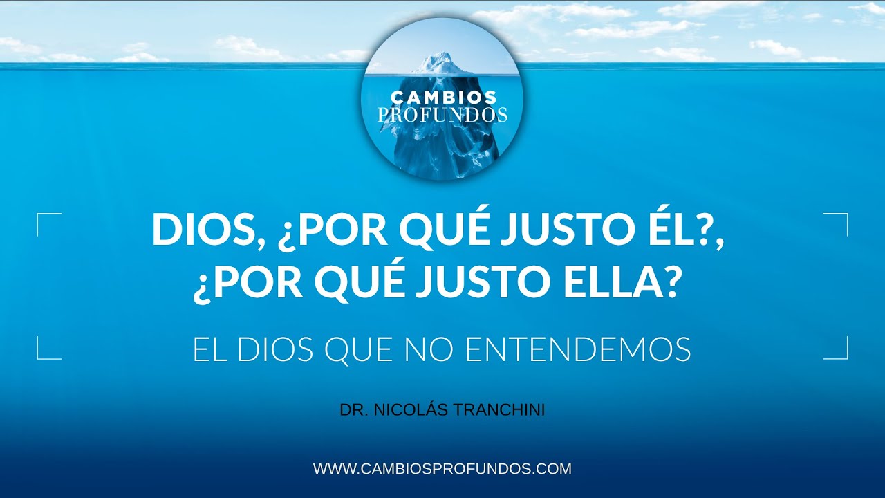 Dios, ¿por qué justo él?, ¿por qué justo ella?