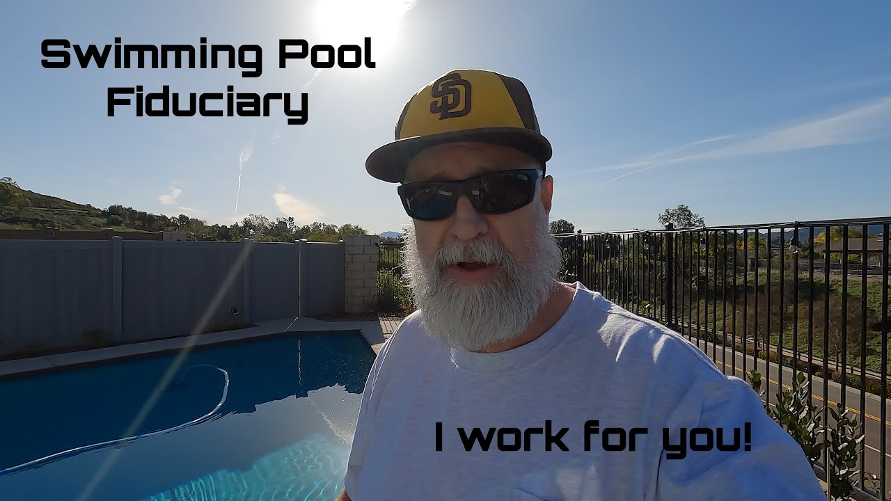I am your Swimming Pool Fiduciary - Angry Poolman #49
