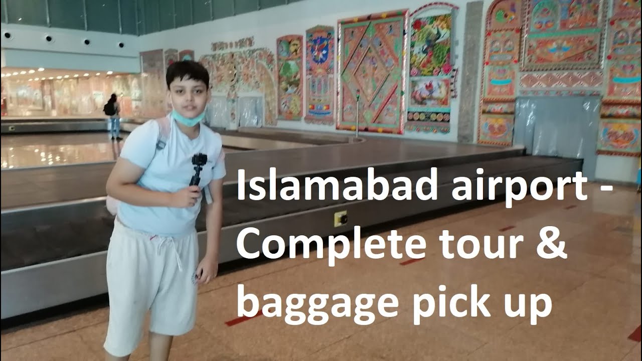 Islamabad Airport complete tour and baggage pick-up