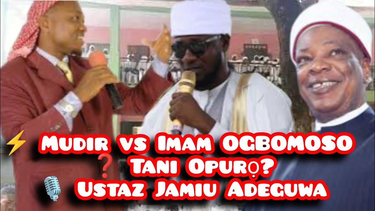 🚨 Mudir Markaz vs Imam Ogbomoso Toliah Ayilara – Who is the Real Truth Teller?🚨| Ustaz Jamiu Adeguwa