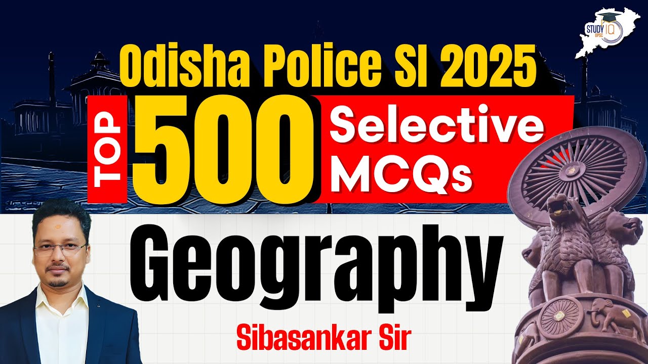 Odisha Police SI 2025 : Top 500+ Geography MCQs | Must-Watch for Exam Success
