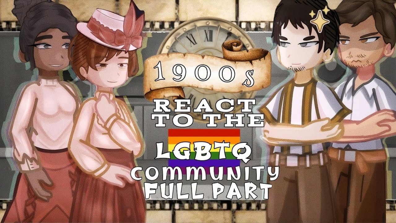 1900's react to the LGBTQ Community//FULL PART