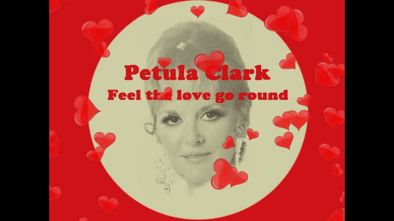 Petula Clark  * Feel The Love Go Round