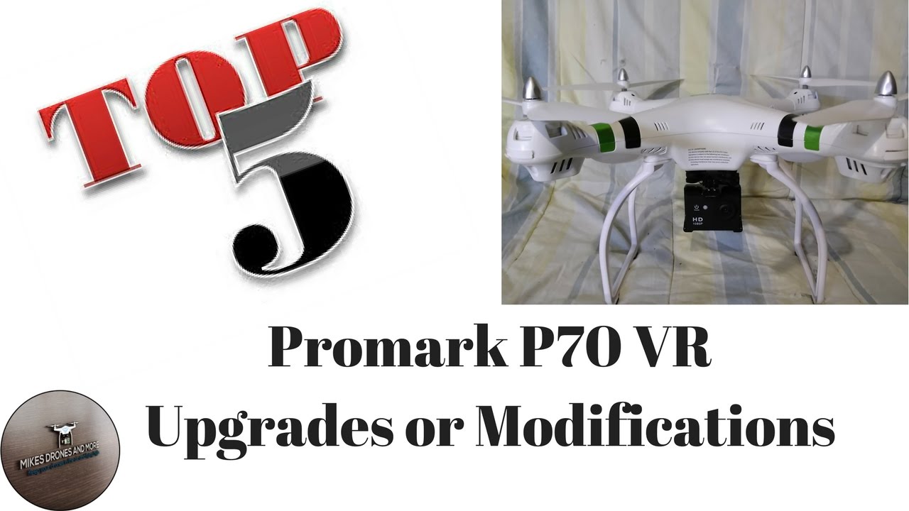 Top 5 Promark P70 VR Drone Upgrades and Modifications