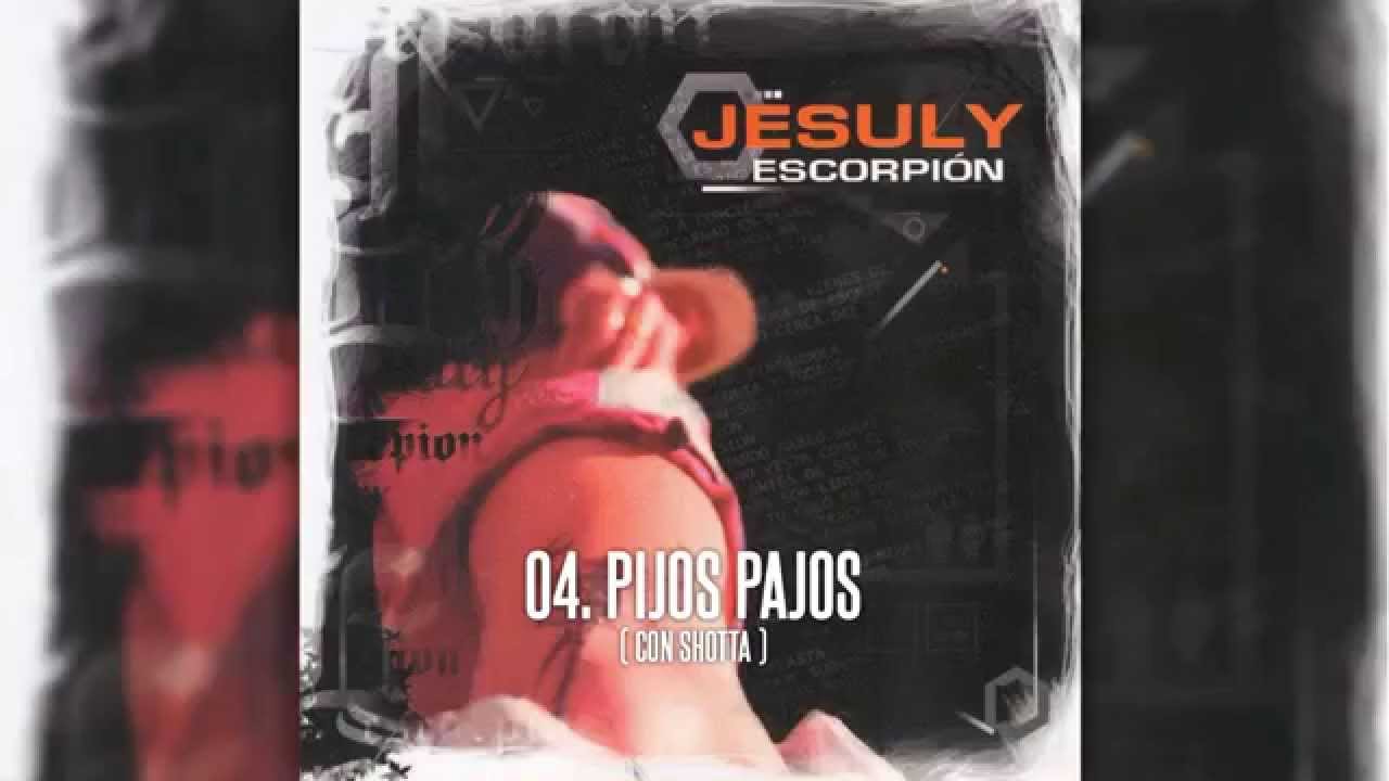 04. PIJOS PAJOS - Jesuly (con SHOTTA)