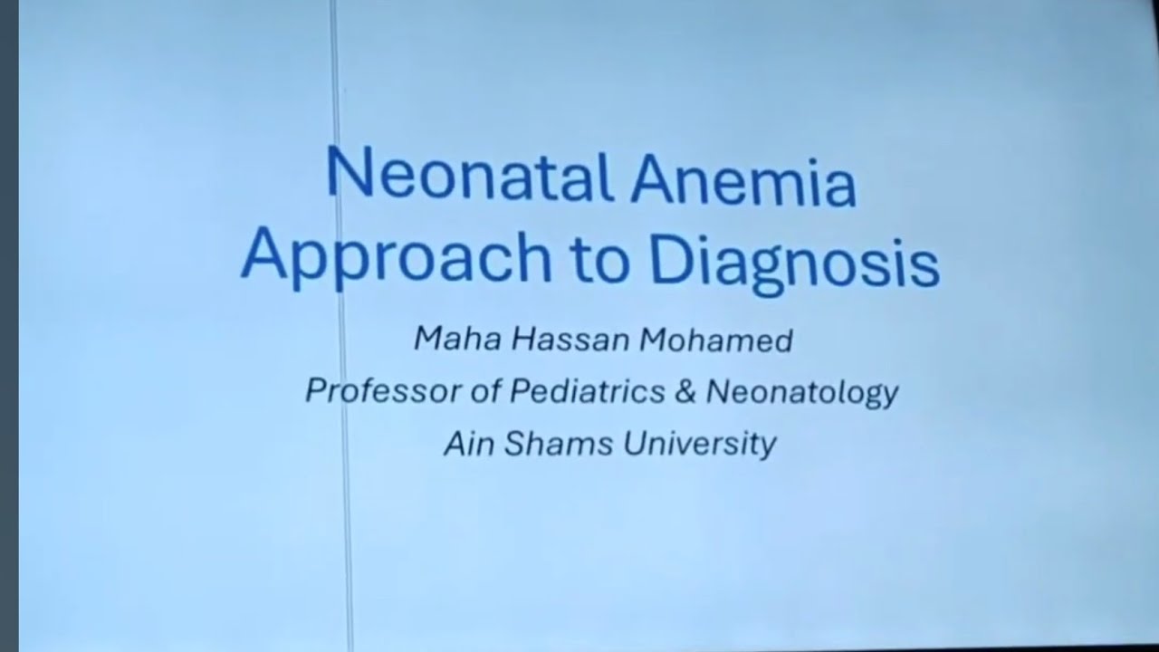 Neonatal Anemia Approach to Diagnosis  Prof Maha Hassan Mohamed 