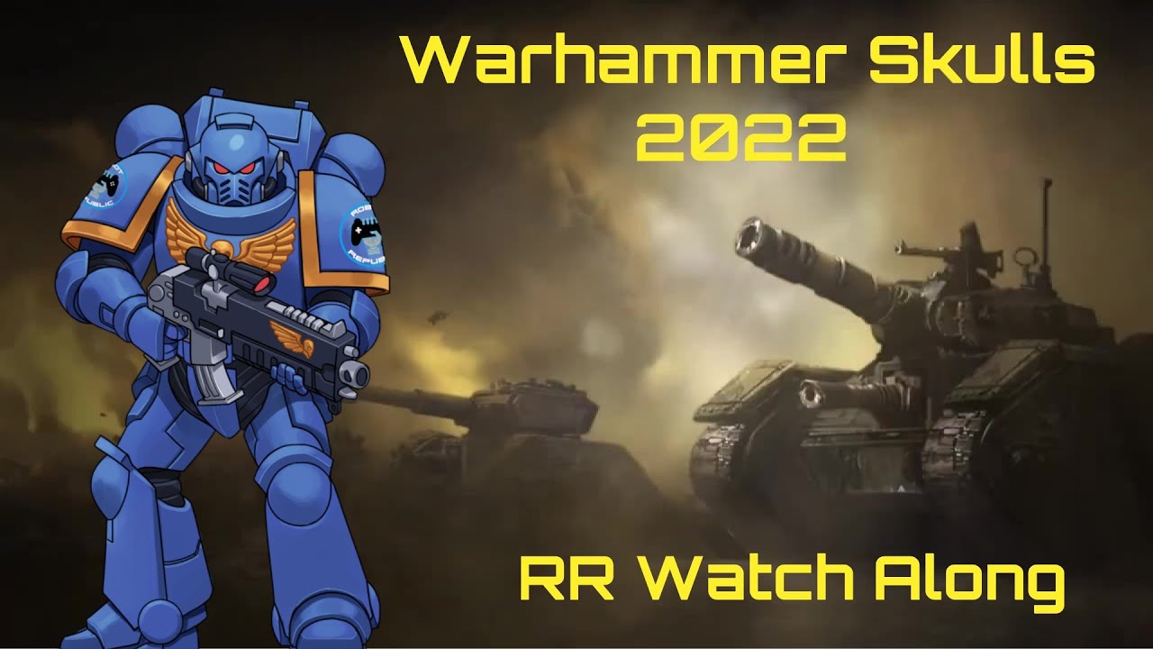 Warhammer Skulls 2022 - Men of Iron Watch along.