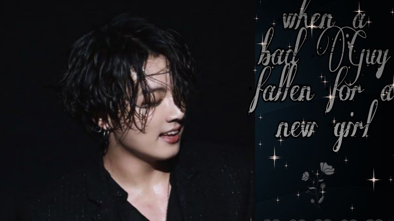 ▫️Jeon jungkook FF▫️〣♡when a bad guy fallen for a new girl ♡〣