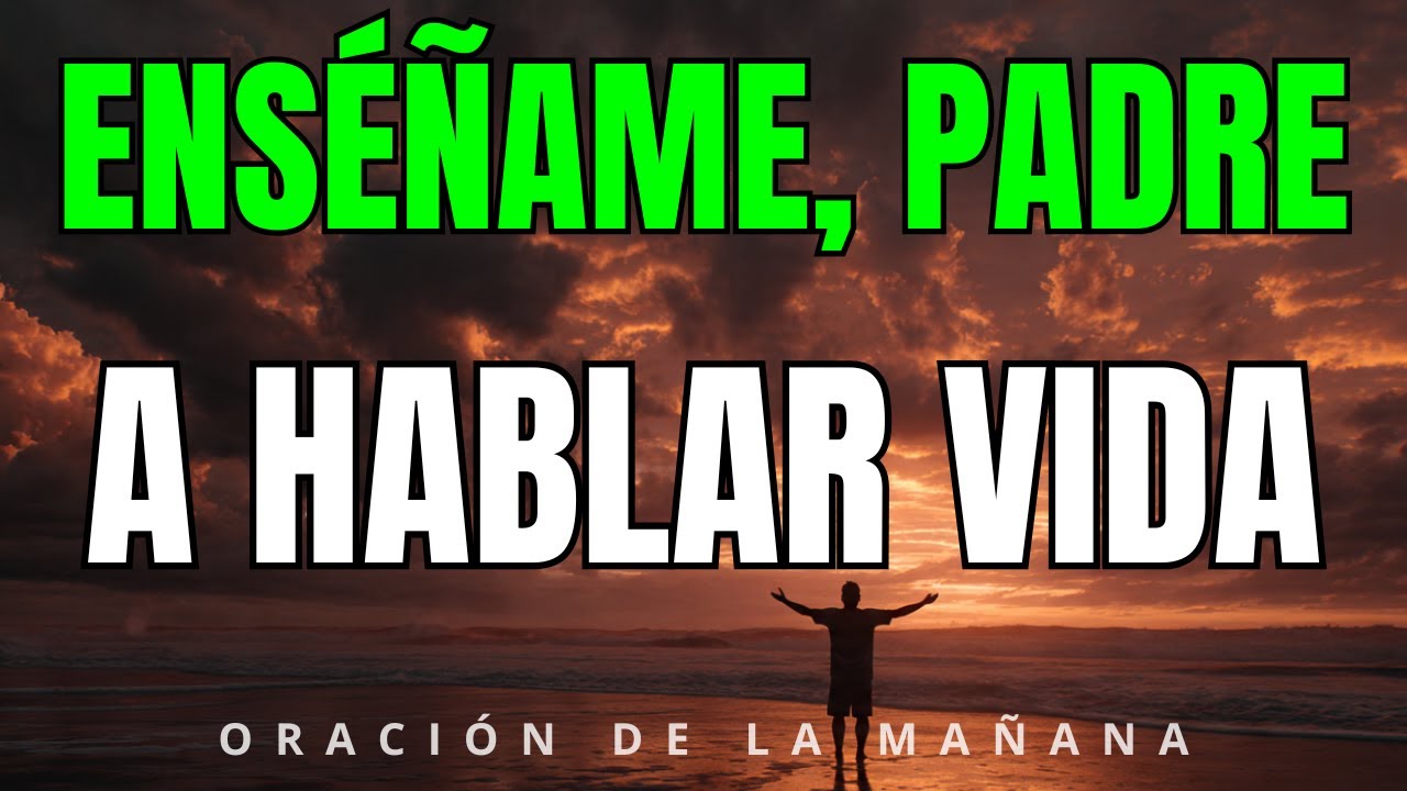 Padre, Dame Control Sobre Mi Lengua | Oración de la Mañana