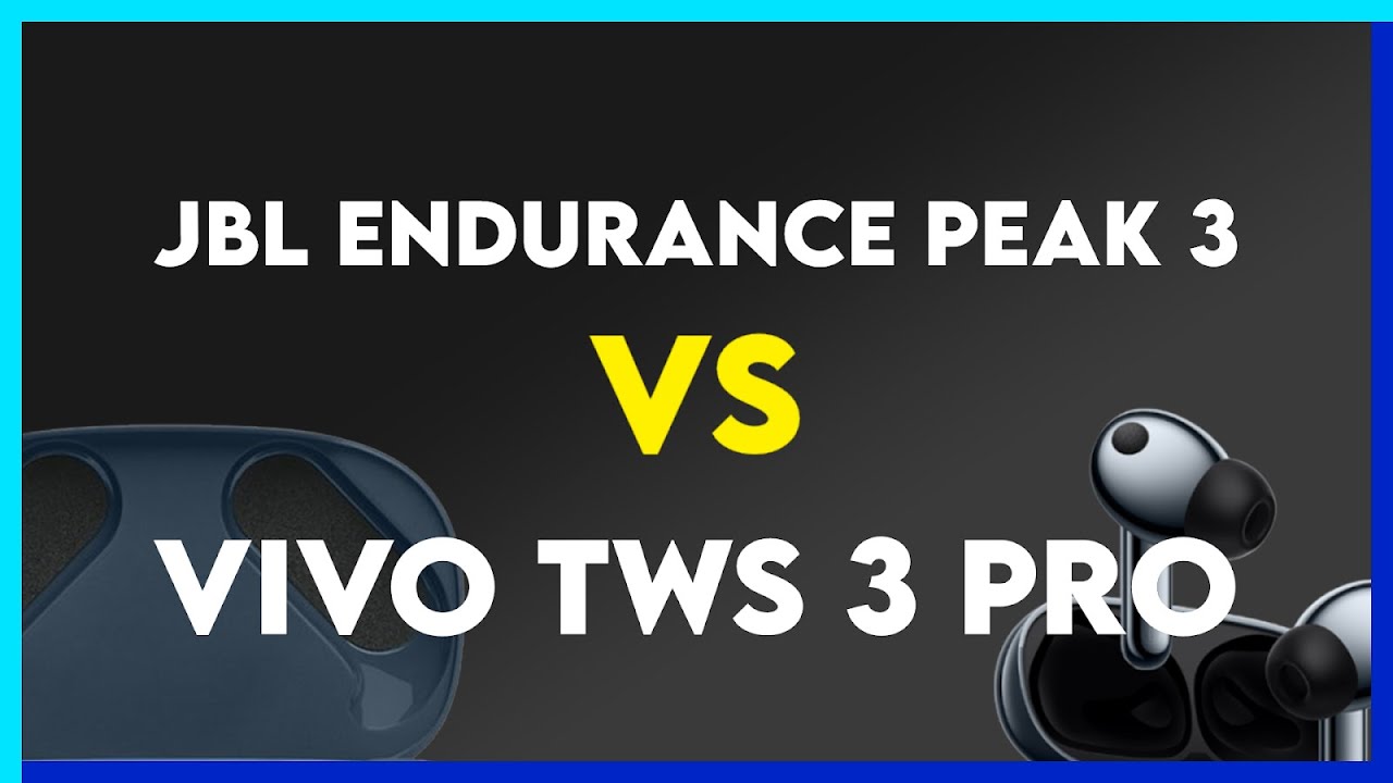 JBL Endurance Peak 3 vs Vivo TWS 3 Pro Comparison