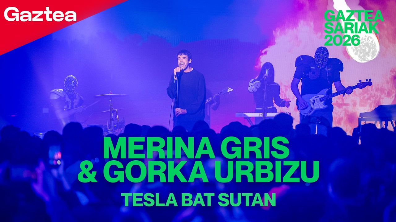 MERINA GRIS eta GORKA URBIZU - Tesla Bat Sutan [ZUZENEAN] | Gaztea Sariak 2026