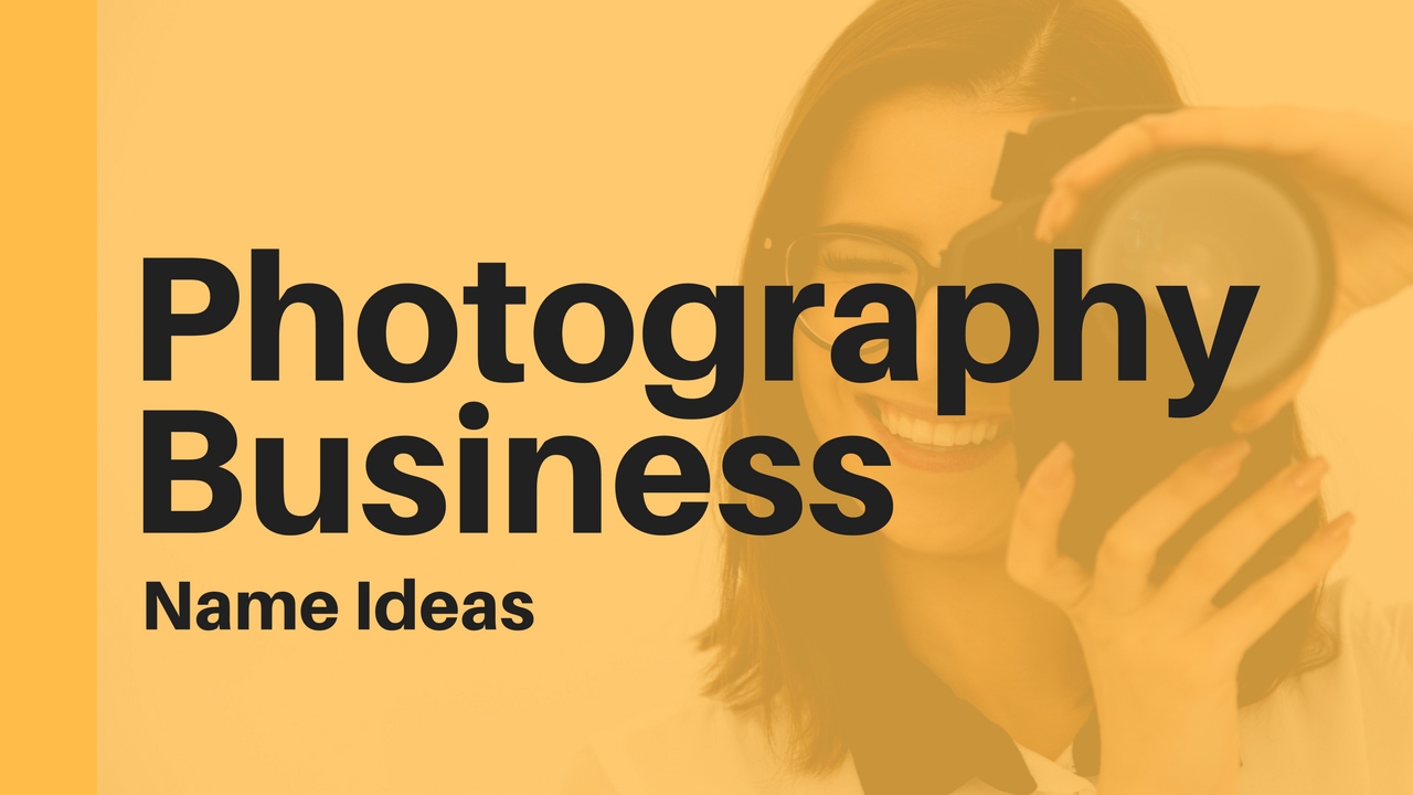 43+ Photography Business Name Ideas to Help You Start Your Photography Business