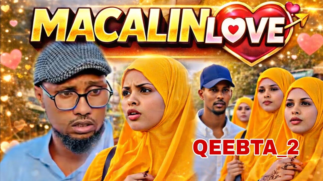MACALIN LOVE 💝 QEEBTA_2|MUSALSAL CUSUB 2026|SOMALI TIKTOK SHORT'S FLIM |Butoow Flims Channel
