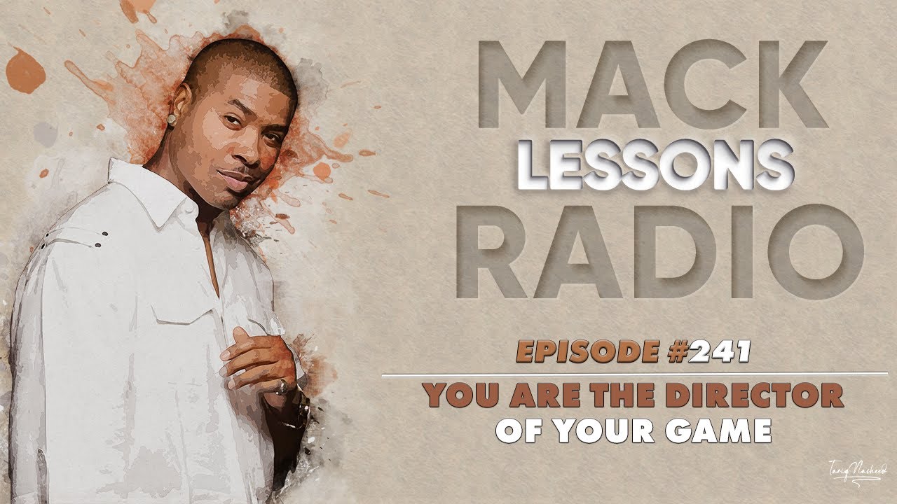 Mack Lessons EP# 241 You Are The Director Of Your Game