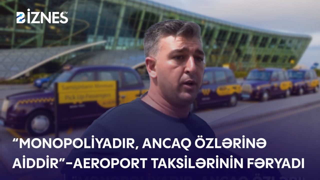 Taksilər hava limanına niyə buraxılmır? | Radarı keçən kimi stop qoyulur | Aeroport rəsmisi açıqladı