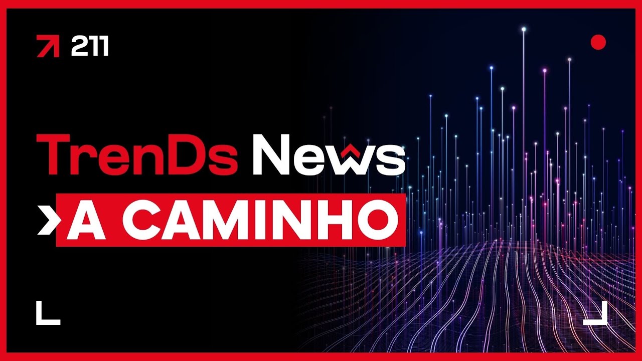 🔥 TrenDs News 🚀 #211 | 🌍 A Caminho — Nem sempre sabemos para onde
