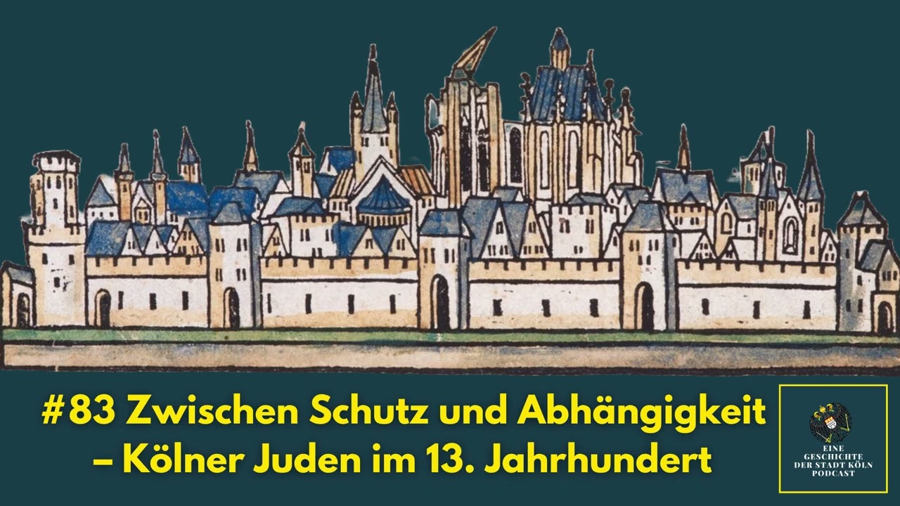 #83 Zwischen Schutz und Abhängigkeit – Kölner Juden im 13. Jahrhundert