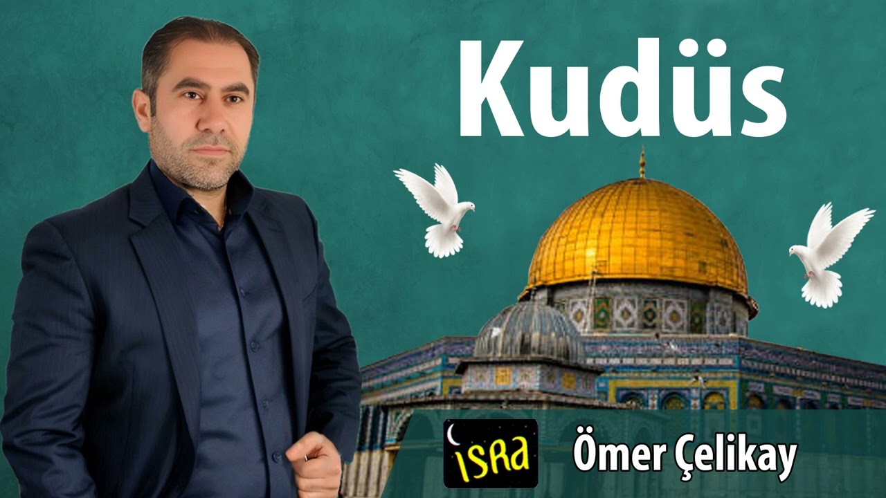 Ömer Çelikay - Kudüs | Yeni İlahi