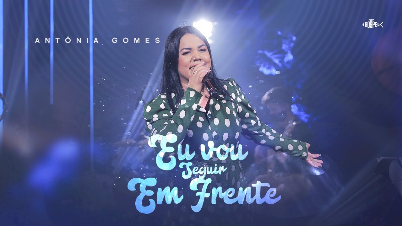 Antônia Gomes - Eu Vou Seguir Em Frente (Ao vivo) | Clipe Oficial