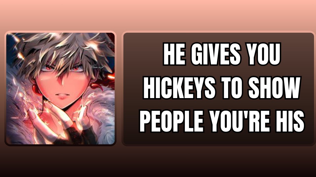 He gives you hickeys to show people you're his - Bakugou x listener