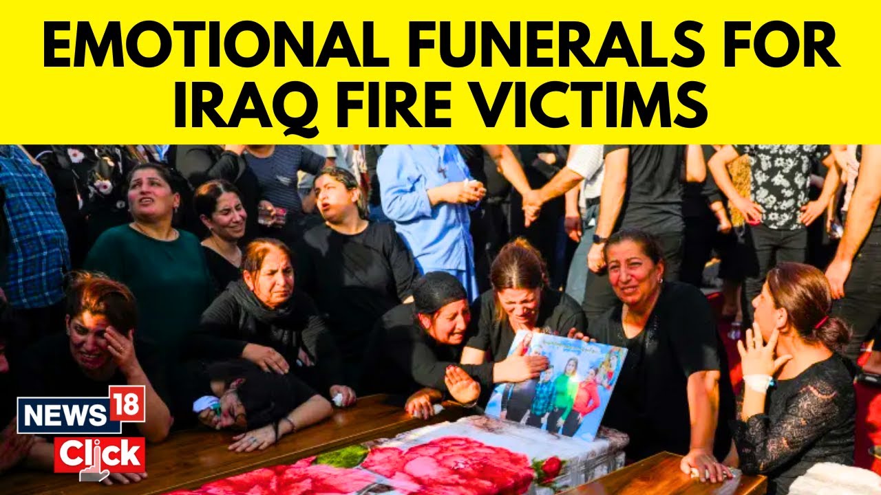 Iraq Fire Accident | Anger Among Iraq Wedding Fire Mourners At Mass Funeral | English News | N18V