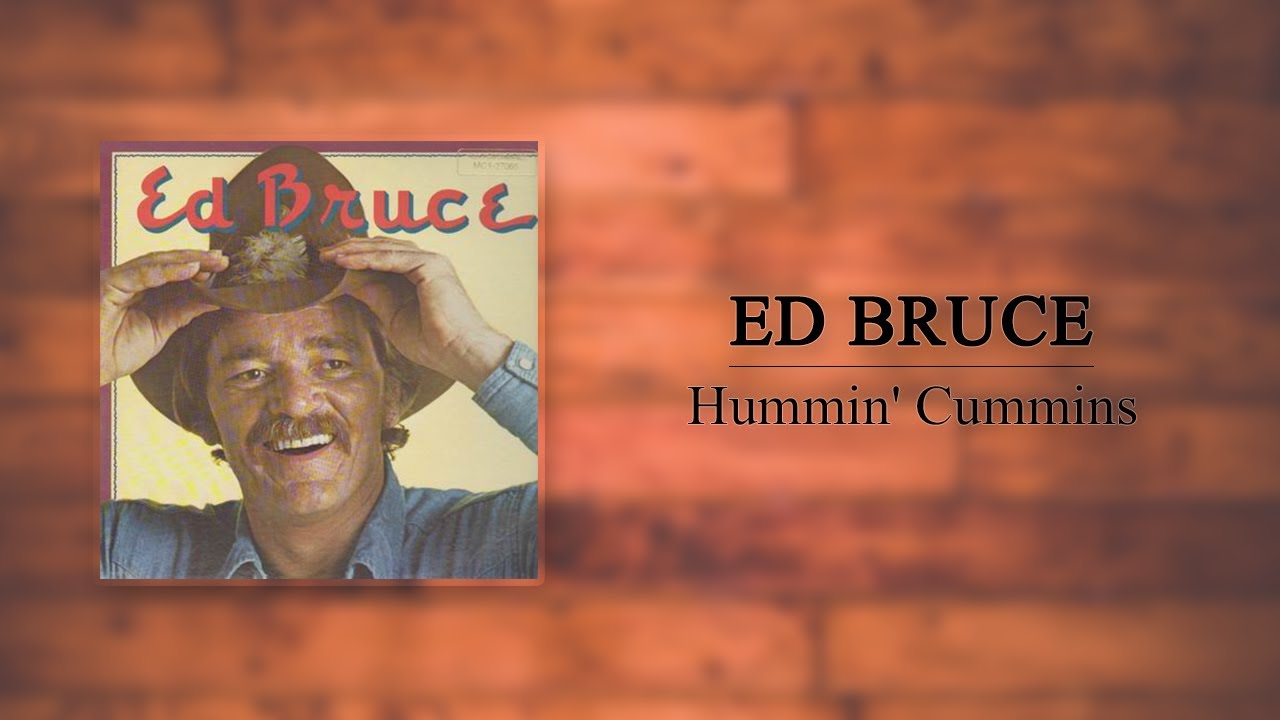 Ed Bruce - Hummin' Cummins