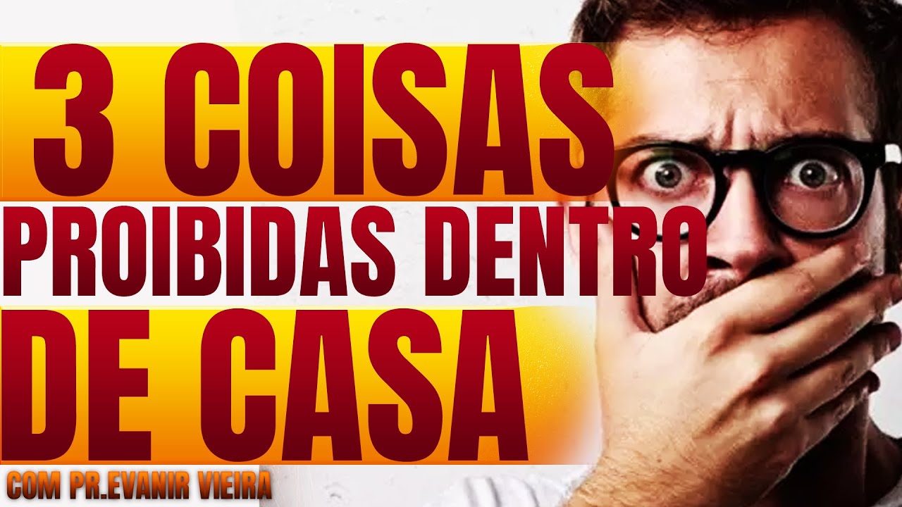3 coisas proibidas dentro de casa que trazem maldição- Pastor Evanir Vieira