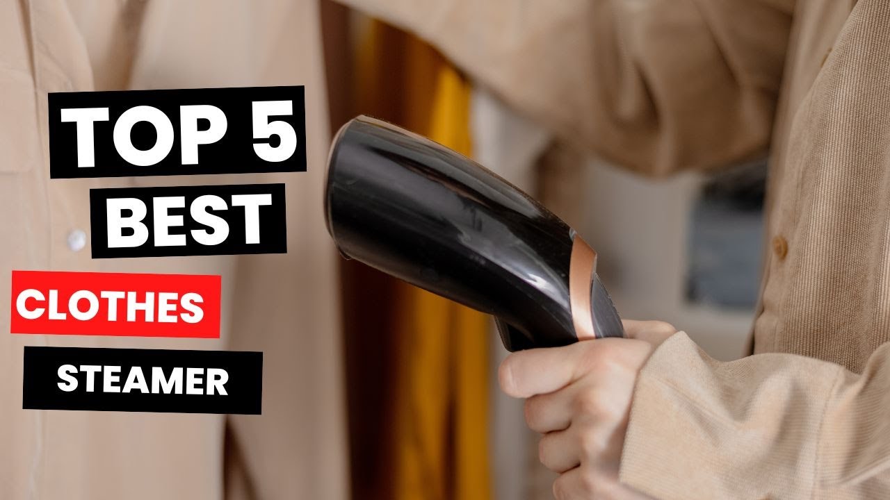 Best Clothes Steamer 2023 - (Removing Odors and Stains)