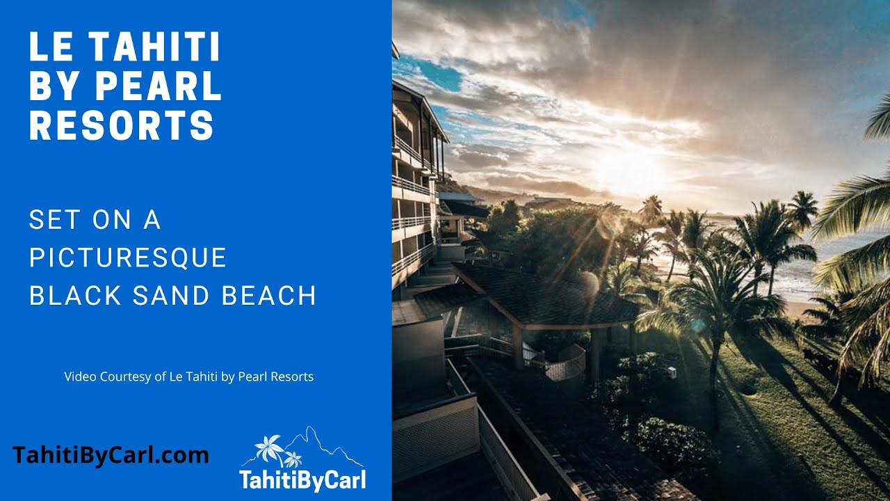 Discover Le Tahiti by Pearl Resorts | Your Gateway to Paradise