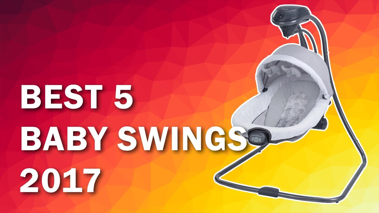 Best 5 Baby Swings to Buy in 2017