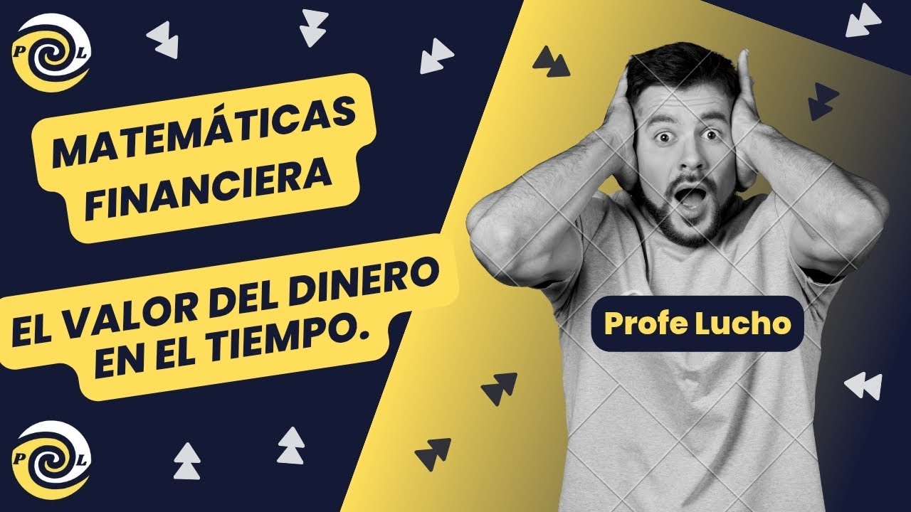 El Valor del Dinero en el Tiempo / Educación Financiera.