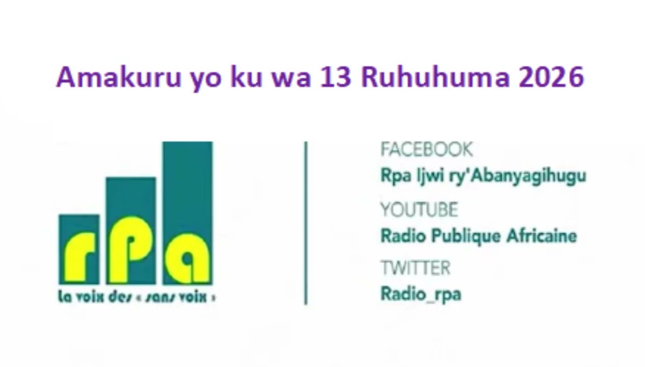 Amakuru yo ku wa 13 Ruhuhuma 2026