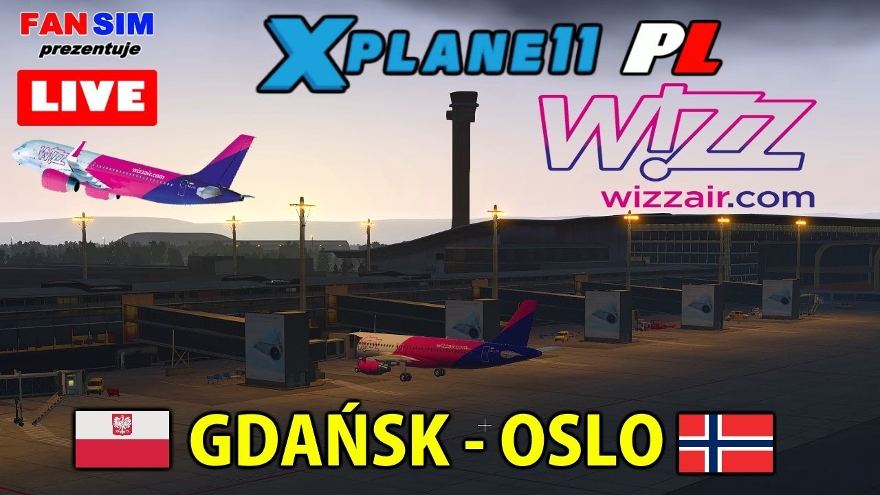 ✈ X-PLANE 11 PL  🇵🇱 GDAŃSK - 🇳🇴 OSLO - AIRBUS A320 WIZZAIR