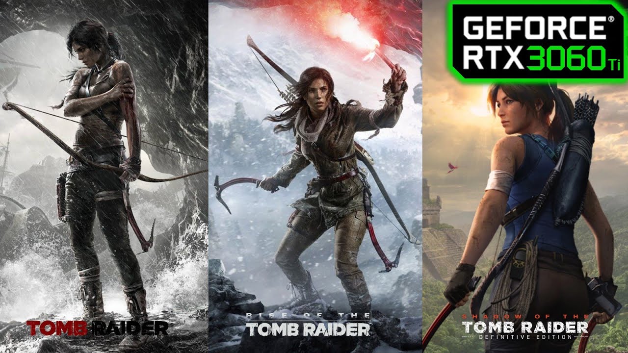 RTX 3060 Ti | Tomb Raider Trilogy (2013, ROTTR, SOTTR)