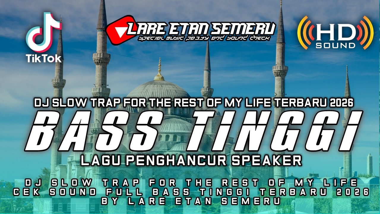 DJ SLOW TRAP FOR THE REST OF MY LIFE CEK SOUND FULL BASS TINGGI TERBARU 2026 BY LARE ETAN SEMERU