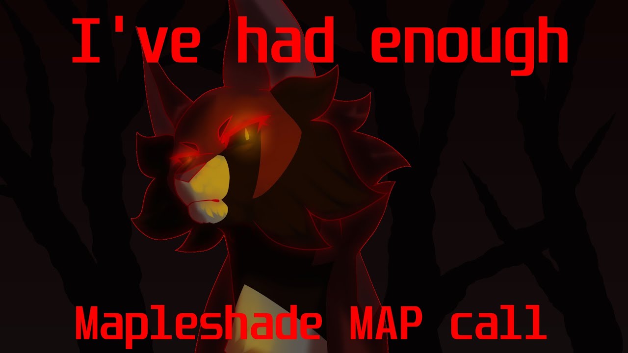 OPEN (31/41) WARRIOR CATS MAP CALL: I've had enough