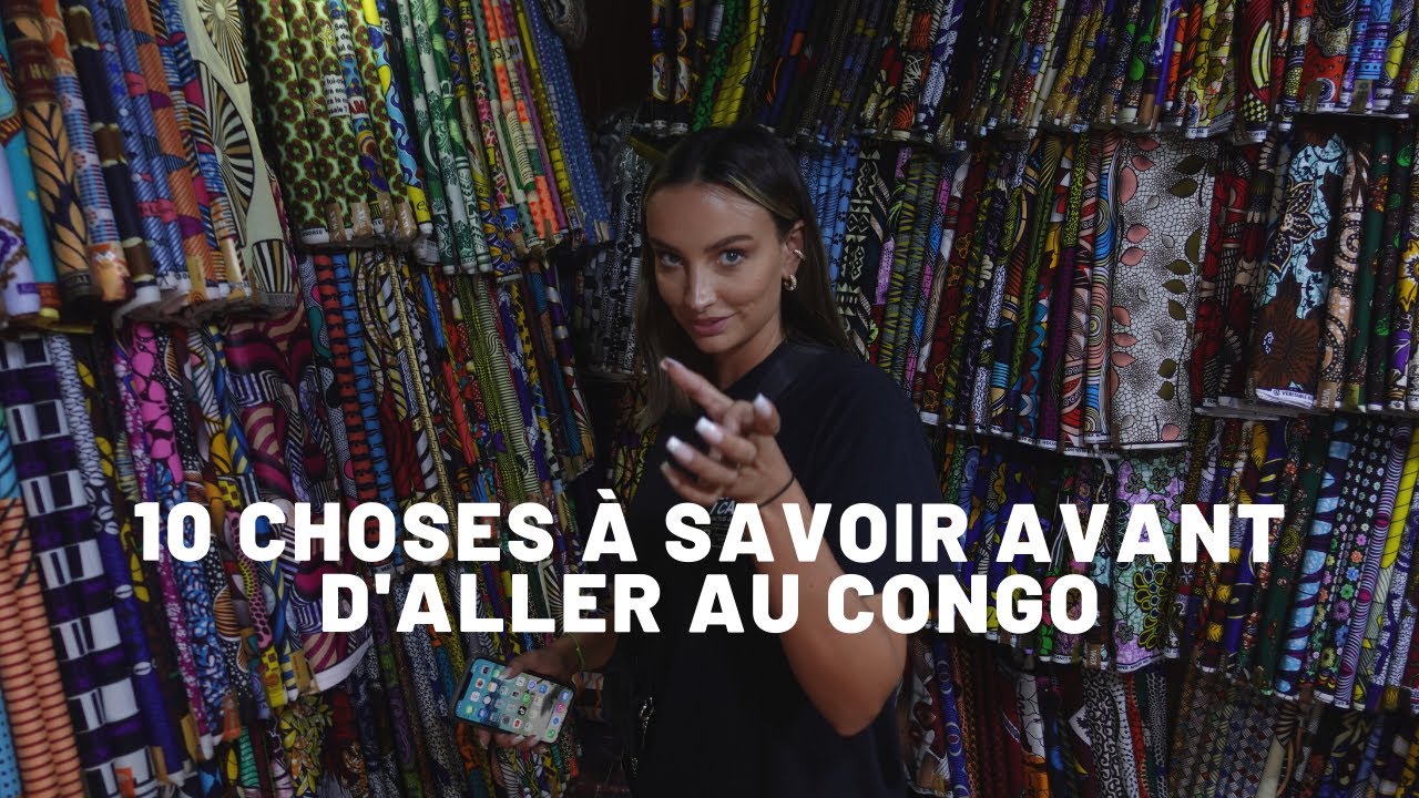 10 choses à savoir avant d'aller au Congo