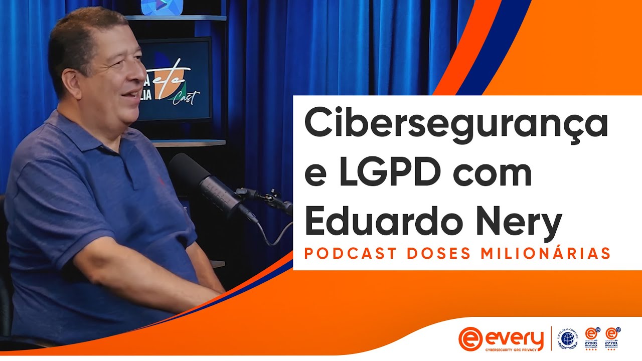 Cibersegurança e LGPD com Eduardo Nery - participação especial no Doses Milionárias Podcast