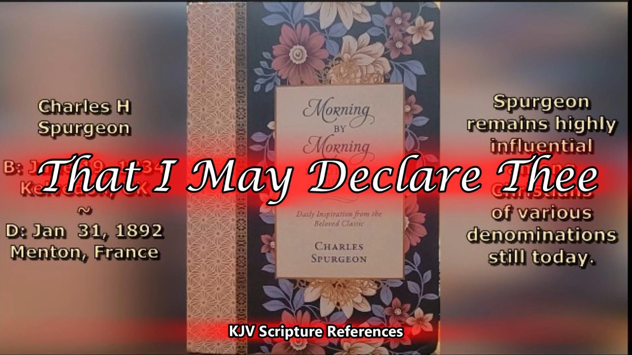 That I May Declare Thee - John 5:13  / Charles Spurgeon