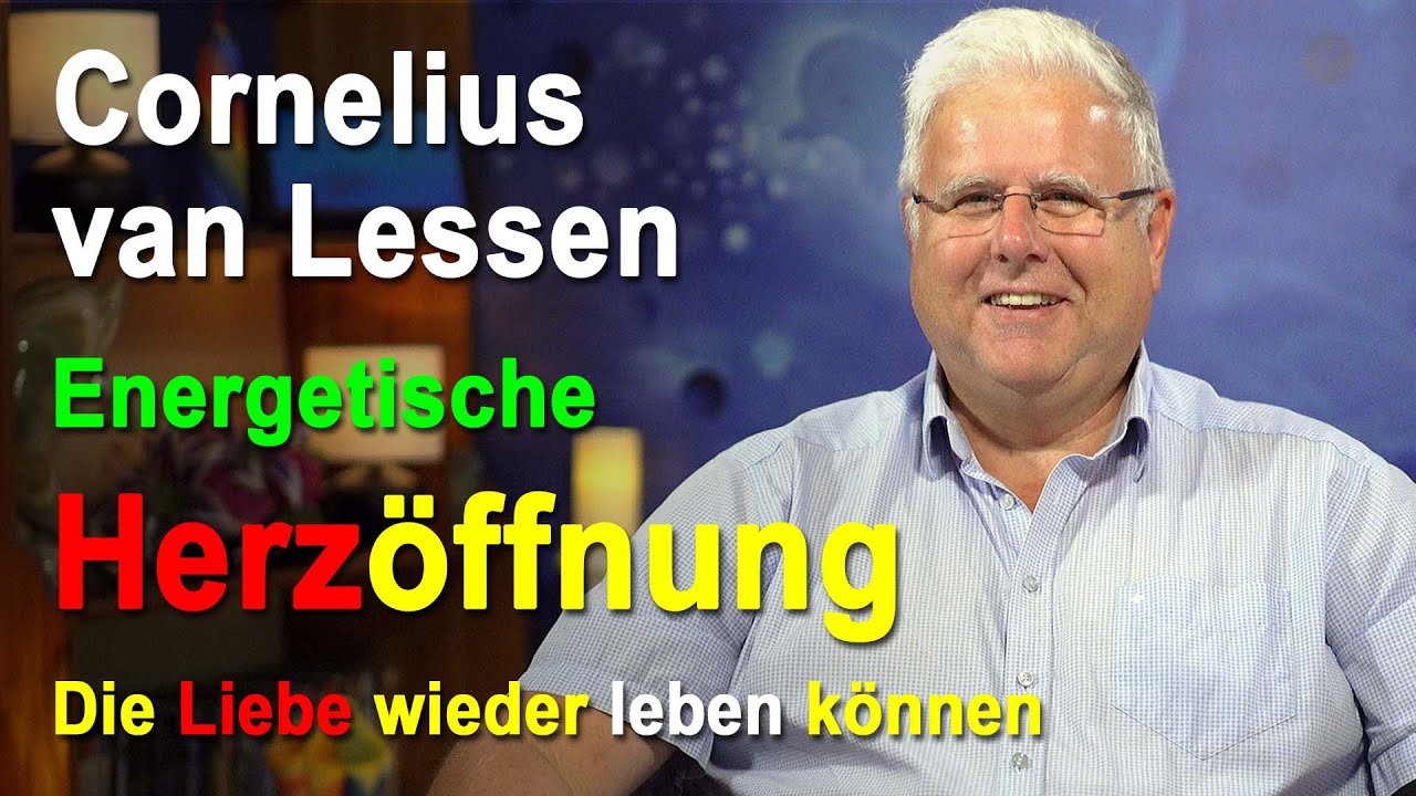 Energetische Herzöffnung - Die Liebe wieder leben können | Cornelius van Lessen