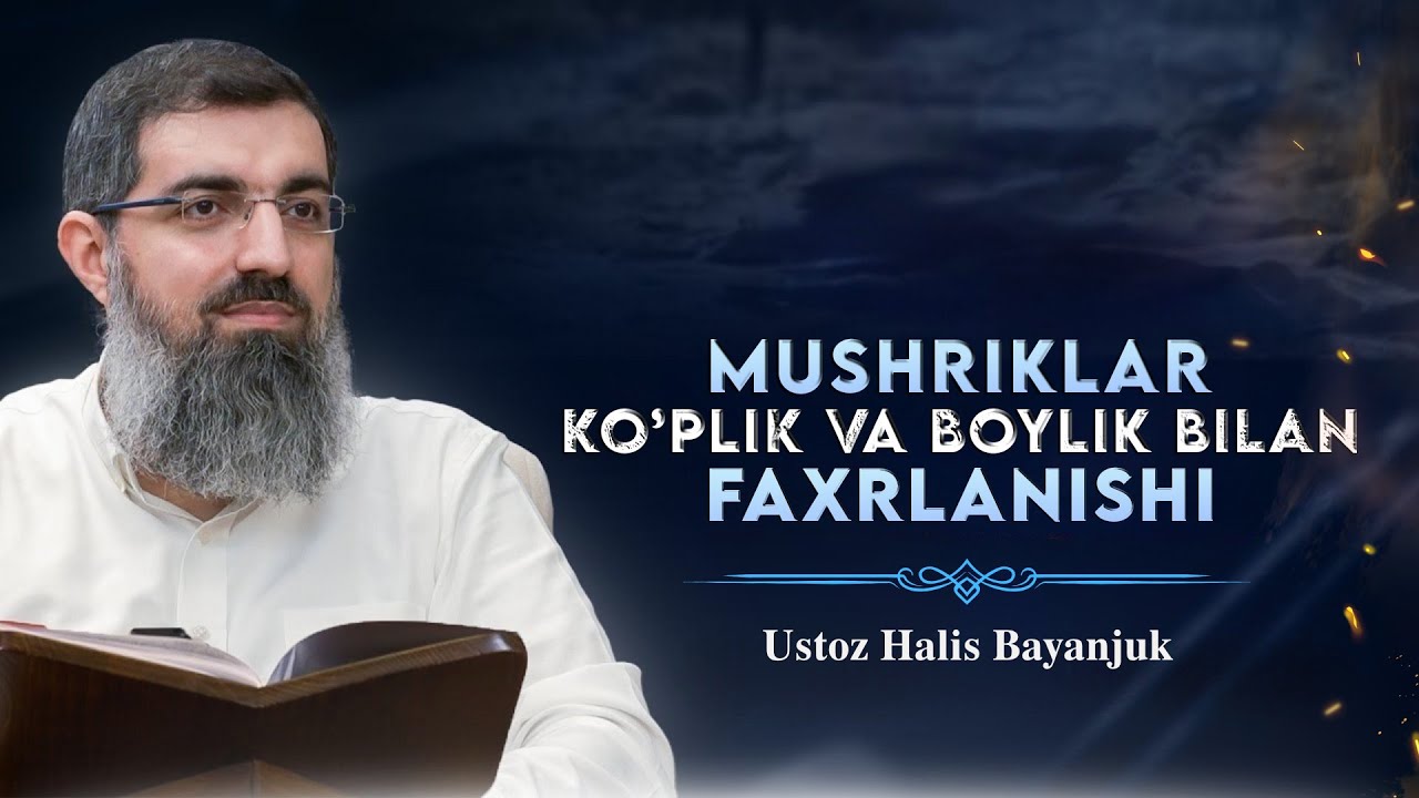 Mushriklar Ko‘plik Va Boylik Bilan Faxrlanishi / Ustoz Halis Bayanjuk