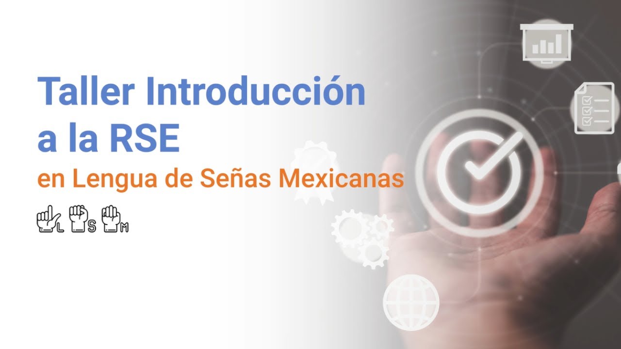Introducci&oacute;n a la Responsabilidad Social Empresarial con interpretaci&oacute;n en Lengua de Se&ntilde;as Mexicana
