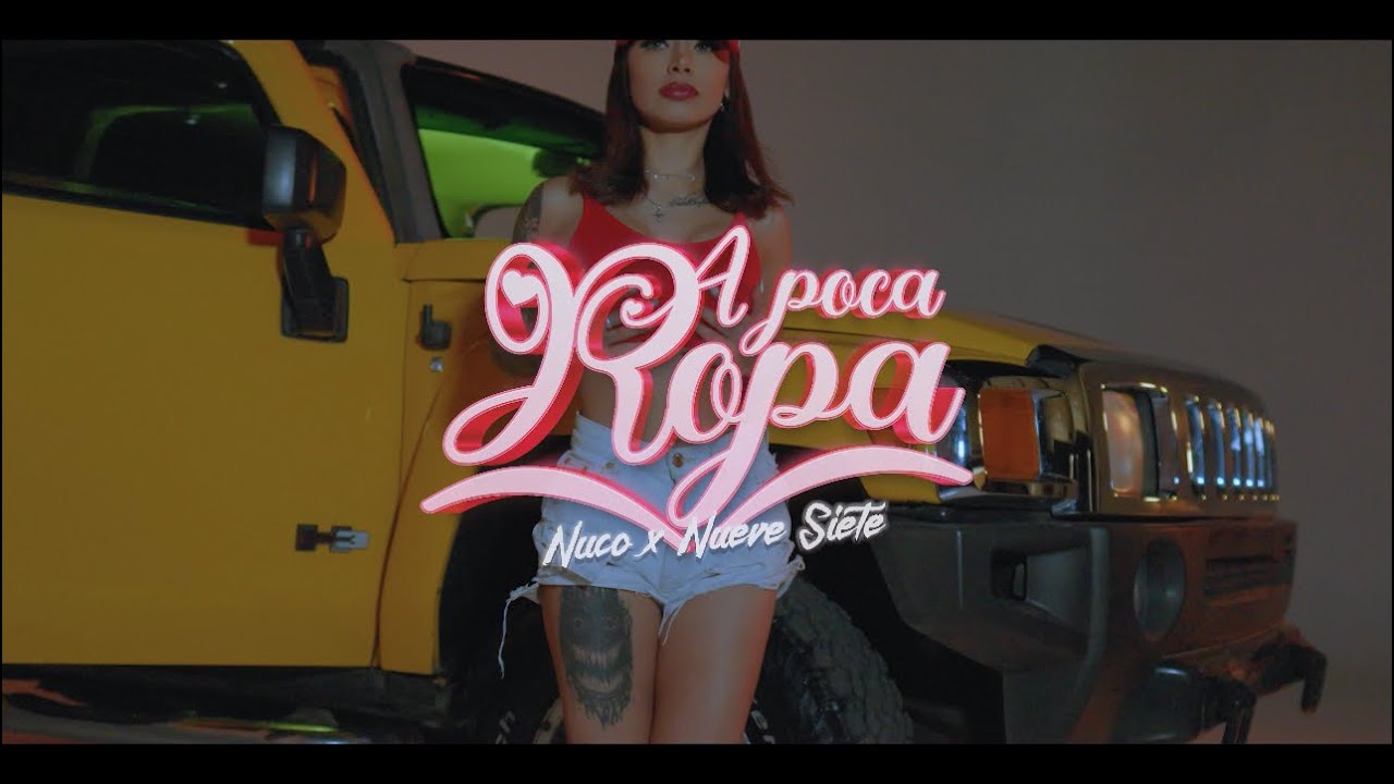 A poca ropa - Nuco x Nueve Siete [Video Oficial] ​⁠@ElStreetMx